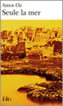 Couverture du livre Seule la mer - OZ AMOS - 9782070306039
