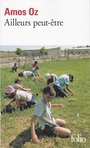 Couverture du livre Ailleurs peut-être - OZ AMOS - 9782070308804