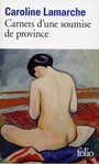 Couverture du livre Carnets d'une soumise de province - LAMARCHE CAROLINE - 9782070309160