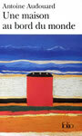 Couverture du livre Une maison au bord du monde - AUDOUARD ANTOINE - 9782070312948