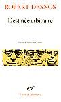Couverture du livre Destinee arbitraire - DESNOS ROBERT - 9782070321544