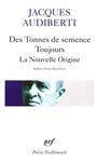 Couverture du livre Des tonnes de semence. toujours. la nouvelle origine - AUDIBERTI JACQUES - 9782070322039