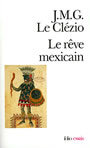 Couverture du livre Rêve mexicain ou la pensée interrompue - Le Clézio G. Jean-Marie - 9782070326808