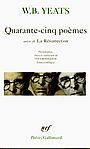 Couverture du livre Quarante-cinq poemes  la resurrection - YEATS W.B. - 9782070327805