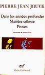Couverture du livre Dans les annees profondes. matiere celeste. proses - JOUVE PIERRE JEAN - 9782070328093