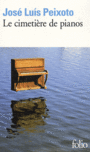 Couverture du livre Cimetière de pianos (Le) - Peixoto José Luis - 9782070359288