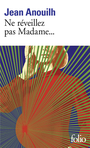 Couverture du livre Ne reveillez pas madame... - ANOUILH JEAN - 9782070373185