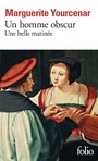 Couverture du livre Homme obscur (Un)/Une belle matinée - YOURCENAR MARGUERITE - 9782070388349
