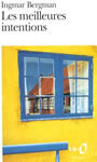 Couverture du livre Les meilleures intentions - BERGMAN INGMAR - 9782070389506