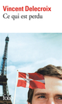 Couverture du livre Ce qui est perdu - DELECROIX VINCENT - 9782070396931