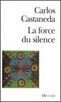 Couverture du livre La force du silence - CASTANEDA CARLOS - 9782070408801