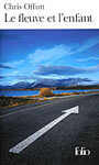 Couverture du livre Le fleuve et l'enfant - OFFUTT CHRIS - 9782070417889