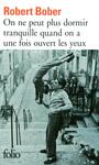 Couverture du livre On ne peut plus dormir tranquille quand on a une fois ouvert - BOBER ROBERT - 9782070445592