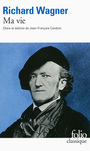 Couverture du livre Richard Wagner: Ma vie - WAGNER RICHARD - 9782070447640