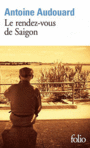 Couverture du livre Rendez-vous de Saigon (Le) - AUDOUARD ANTOINE - 9782070448265