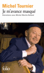 Couverture du livre Je m'avance masqué : entretiens avec Michel Martin-Roland - TOURNIER MICHEL - 9782070448951