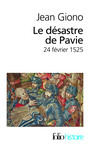 Couverture du livre Désastre de Pavie (Le): 24 février 1525 - GIONO JEAN - 9782070449262