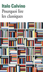 Couverture du livre Pourquoi lire les classiques (Nouvelle traduction partielle) - CALVINO ITALO - 9782070451159
