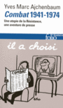 Couverture du livre Combat, 1941-1974 : une utopie de la Résistance, - Ajchenbaum Yves-Marc - 9782070453061