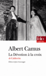 Couverture du livre Dévotion à la croix (La) de Calderon: pièce en trois journées - CAMUS ALBERT - 9782070453733