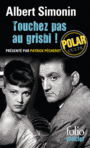 Couverture du livre Touchez pas au grisbi ! (NE) - SIMONIN ALBERT - 9782070455904