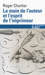 Couverture du livre Main de l'auteur et l'esprit de l'imprimeur : XVIe-XVIIIe siècles - CHARTIER ROGER - 9782070462827