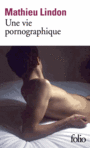 Couverture du livre Une vie pornographique - LINDON MATHIEU - 9782070463350