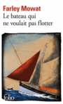 Couverture du livre Bateau qui ne voulait pas flotter (Le) - MOWAT FARLEY - 9782070463367