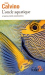 Couverture du livre Oncle aquatique (L'): et autres récits cosmicomics - CALVINO ITALO - 9782070464753