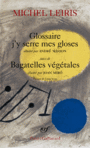 Couverture du livre Glossaire, j'y serre mes gloses - suivi de Bagatelles végétales - LEIRIS MICHEL - 9782070466719