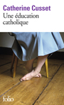 Couverture du livre Une éducation catholique - CUSSET CATHERINE - 9782070468232
