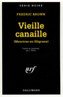 Couverture du livre Vielle canaille (meurtres en filigrane) - BROWN FREDRIC - 9782070493555