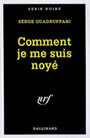 Couverture du livre Comment je me suis noye - QUADRUPPANI SERGE - 9782070495078