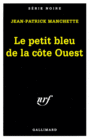 Couverture du livre Le petit bleu de la cote ouest - MANCHETTE JEAN-PATRICK - 9782070495535