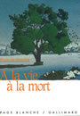 Couverture du livre A la vie a la mort - DU BOUCHET PAULE - 9782070526123