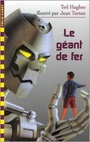 Couverture du livre Le geant de fer - HUGHES TED & TORTON JEAN - 9782070526864