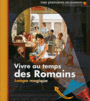 Couverture du livre Vivre au temps des Romains - DELAFOSSE CLAUDE - 9782070611300