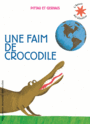Couverture du livre Une faim de crocodile - Pittau Francesco - 9782070632404