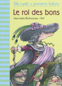 Couverture du livre Roi des bons (le) - BICHONNIER HENRIETTE - 9782070633470