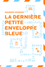 Couverture du livre Dernière petite enveloppe bleue (La) - JOHNSON MAUREEN - 9782070650989