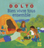 Couverture du livre Bien vivre tous ensemble - Dolto-Tolitch Catherine - 9782070667444