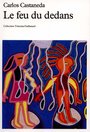 Couverture du livre Le feu du dedans - CASTANEDA CARLOS - 9782070703449