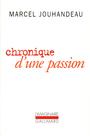 Couverture du livre Chronique d'une passion - JOUHANDEAU MARCEL - 9782070704545