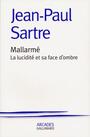 Couverture du livre Mallarmé : la lucidité et sa face d'ombre - SARTRE JEAN-PAUL - 9782070706860