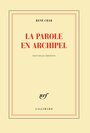 Couverture du livre La parole en archipel - CHAR RENE - 9782070708093