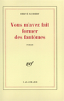 Couverture du livre Vous m'avez fait former des fantomes - GUIBERT HERVE - 9782070711512
