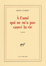 Couverture du livre A l'ami qui ne m'a pas sauve la vie - GUIBERT HERVE - 9782070718900