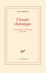 Couverture du livre L'ironie christique - GROSJEAN JEAN - 9782070723195