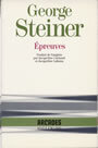 Couverture du livre Epreuves - STEINER GEORGE - 9782070730209