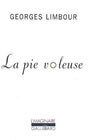 Couverture du livre La pie voleuse - LIMBOUR GEORGES - 9782070742066